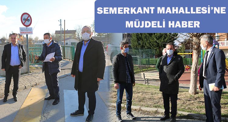 SEMERKANT MAHALLESİ'NE MÜJDELİ HABER