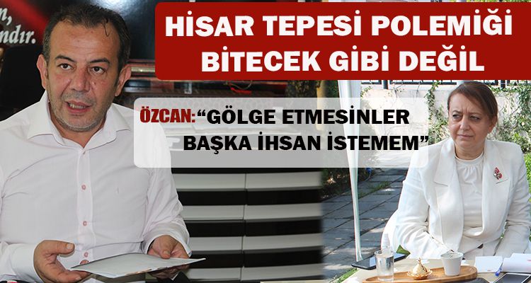 HİSAR TEPESİ POLEMİĞİ BİTECEK GİBİ DEĞİL