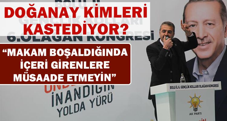 DOĞANAY KİMLERİ KASTEDİYOR?