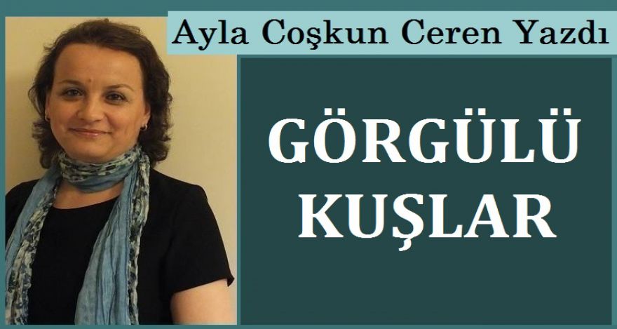 GÖRGÜLÜ KUŞLAR