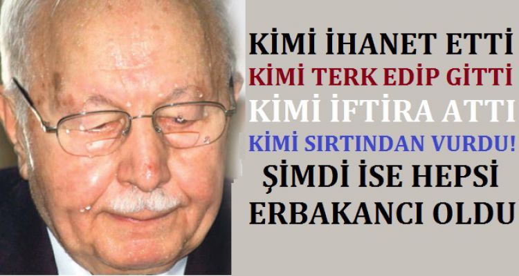 ŞİMDİ HEPSİ ERBAKANCI OLDU