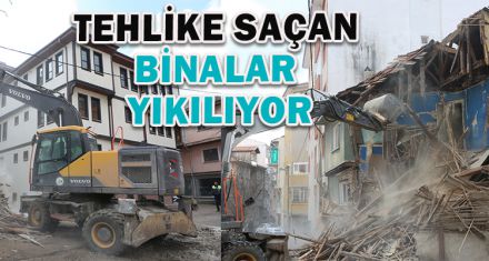 TEHLİKE SAÇAN BİNALAR YIKILDI