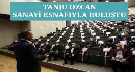 TANJU ÖZCAN SANAYİ ESNAFIYLA BULUŞTU