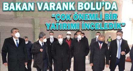 BAKAN VARANK FABRİKALARDA İNCELEMELERDE BULUNDU