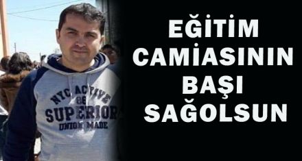 EĞİTİM CAMİASININ BAŞI SAĞOLSUN..