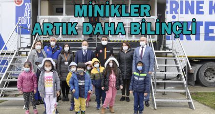 MİNİKLER ARTIK DAHA BİLİNÇLİ