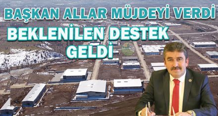 BAŞKAN ALLAR MÜJDEYİ VERDİ.
