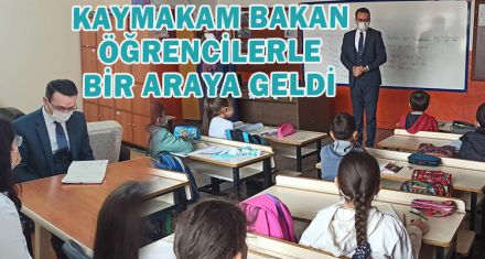 KAYMAKAM BAKAN ÖĞRENCİLERLE BİR ARAYA GELDİ