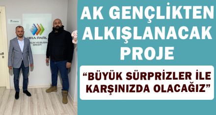 AK GENÇLİKTEN ALKIŞLANACAK PROJE