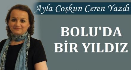 BOLU'DA BİR YILDIZ
