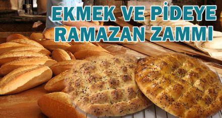 EKMEK VE PİDEYE RAMAZAN ZAMMI