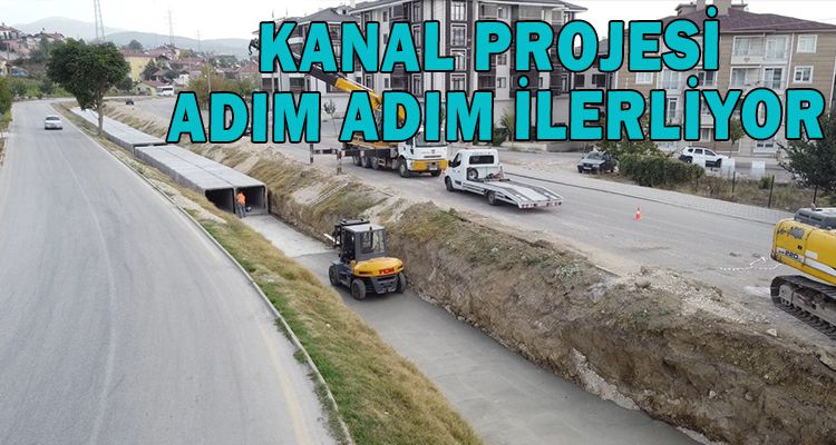 KANAL PROJESİ ADIM ADIM İLERLİYOR.