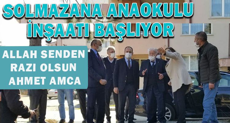 SOLMAZANA ANAOKULU İNŞAATI BAŞLIYOR