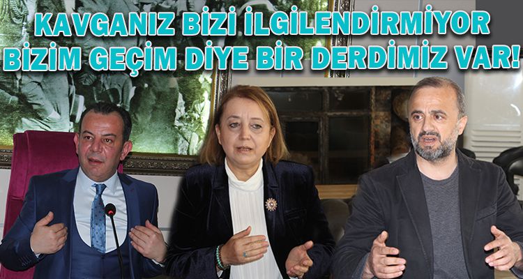 KAVGANIZ BİZİ İLGİLENDİRMİYOR BİZİM GEÇİM DİYE BİR DERDİMİZ VAR!