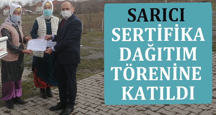 SARICI SERTİFİKA DAĞITIM TÖRENİNE KATILDI