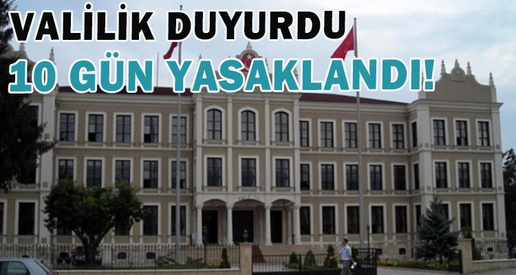 10 GÜN YASAKLANDI