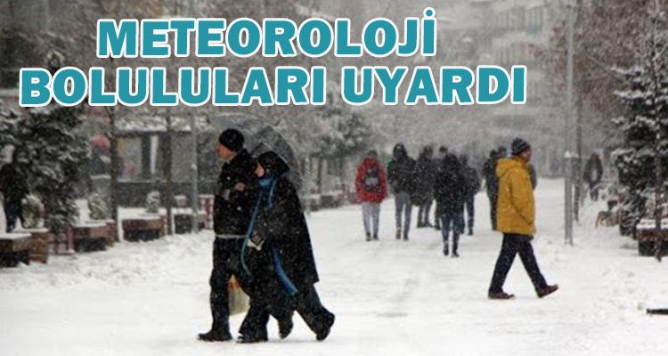 METEOROLOJİ BOLULULARI UYARDI