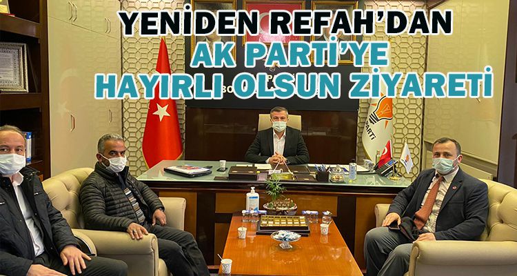 YENİDEN REFAH'DAN AK PARTİ'YE HAYIRLI OLSUN ZİYARETİ