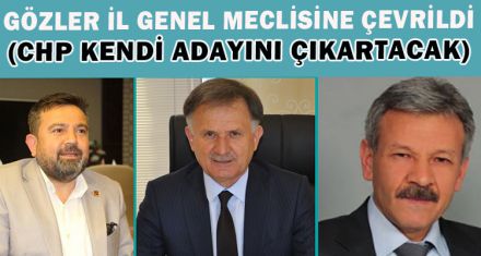 GÖZLER İL GENEL MECLİSİNE ÇEVRİLDİ