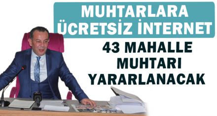  MUHTARLARA ÜCRETSİZ İNTERNET