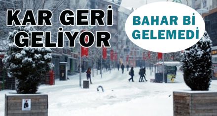 KAR GERİ GELİYOR