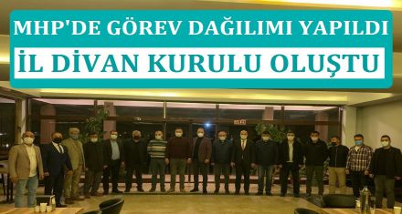 MHP'DE GÖREV DAĞILIMI YAPILDI