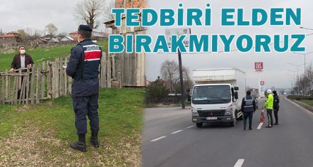 TEDBİRİ ELDEN BIRAKMIYORUZ