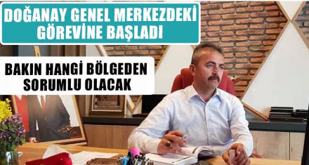 DOĞANAY'IN GÖREV BÖLGESİ BELLİ OLDU.