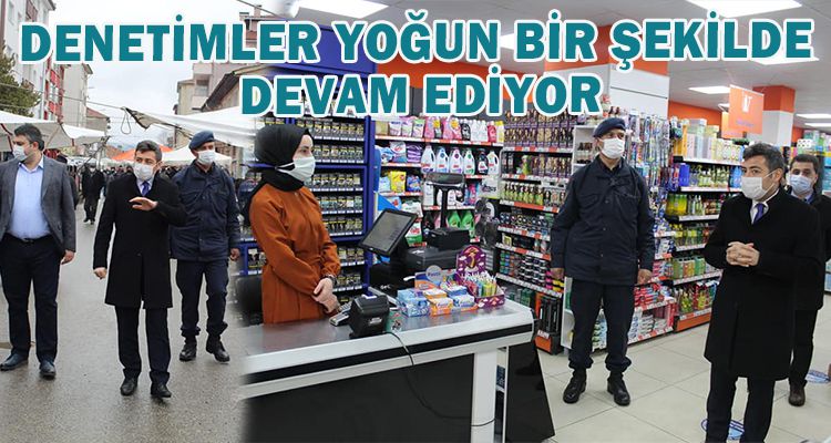DENETİMLER YOĞUN BİR ŞEKİLDE DEVAM EDİYOR
