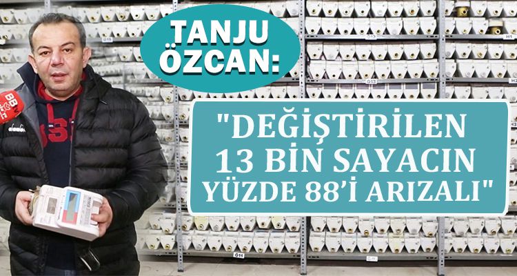 ÖZCAN: "DEĞİŞTİRİLEN 13 BİN SAYACIN YÜZDE 88'İ ARIZALI ÇIKTI"