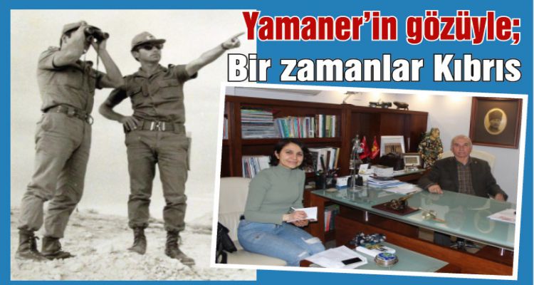 Yamaner'in gözüyle; Bir zamanlar Kıbrıs