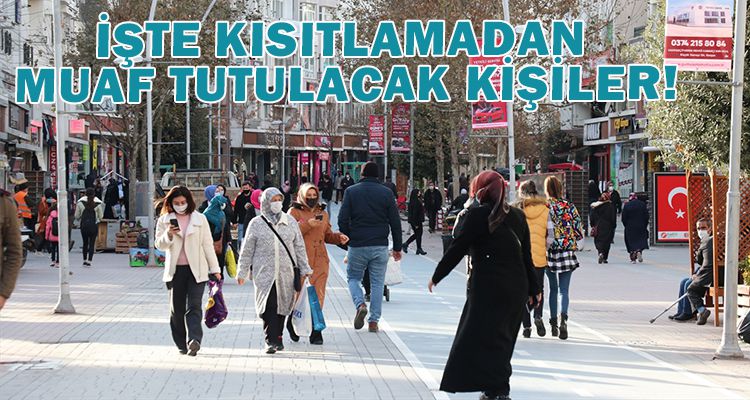 İŞTE KISITLAMADAN MUAF TUTULACAK KİŞİLER!