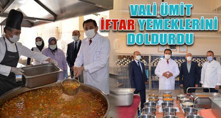 VALİ ÜMİT İFTAR YEMEKLERİNİ  DOLDURDU