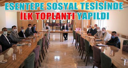 ESENTEPE SOSYAL TESİSİNDE İLK TOPLANTI YAPILDI