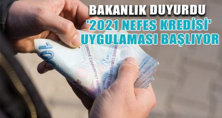 '2021 NEFES KREDİSİ' UYGULAMASI BAŞLIYOR