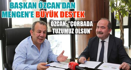 BAŞKAN ÖZCAN'DAN MENGEN'E BÜYÜK DESTEK