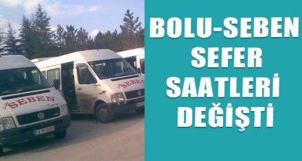 BOLU-SEBEN SEFERLERİ DEĞİŞTİ