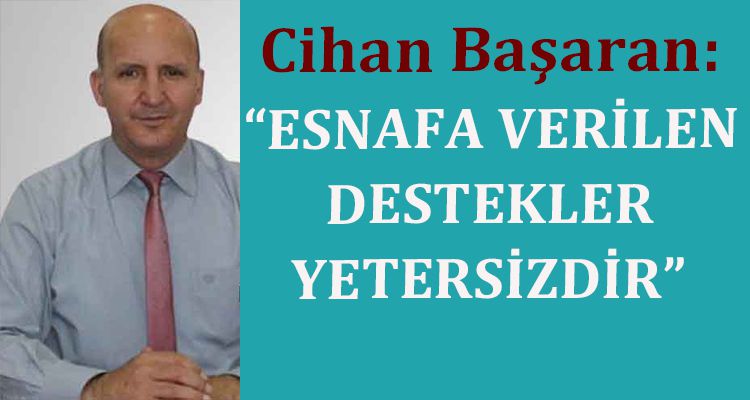 “ESNAFA VERİLEN KİRA DESTEĞİ YETERSİZ”