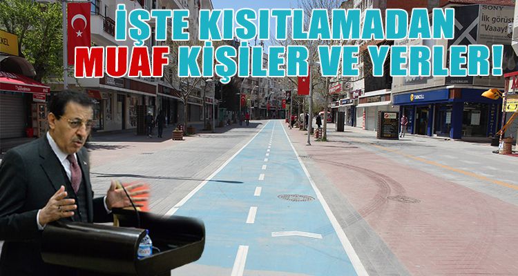 İŞTE KISITLAMADAN MUAF TUTULAN KİŞİLER VE YERLER!
