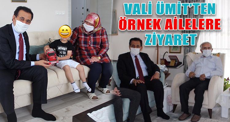 VALİ ÜMİT'TEN ÖRNEK AİLELERE ZİYARET