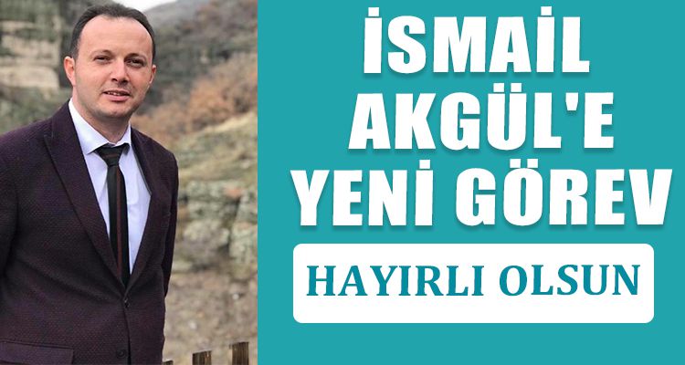 İSMAİL AKGÜL'E YENİ GÖREV