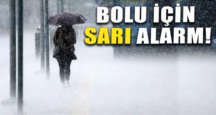 BOLU İÇİN SARI ALARM!