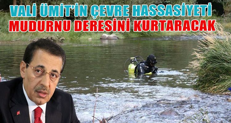 VALİ ÜMİT'İN ÇEVRE HASSASİYETİ MUDURNU DERESİNİ KURTARACAK