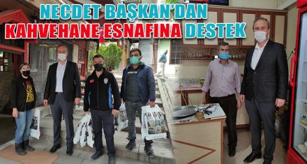 NECDET BAŞKAN'DAN KAHVEHANE ESNAFINA DESTEK