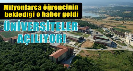 ÜNİVERSİTELER AÇILIYOR!