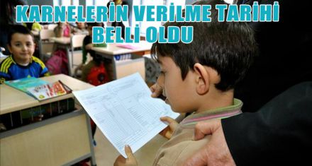 KARNELERİN VERİLME TARİHİ BELLİ OLDU