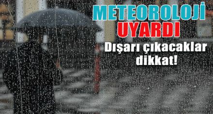 METEOROLOJİ UYARDI