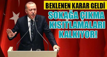 SOKAĞA ÇIKMA KISITLAMALARI KALKIYOR!