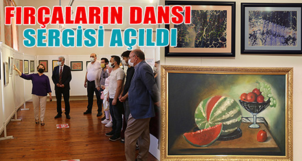 FIRÇALARIN DANSI SERGİSİ AÇILDI