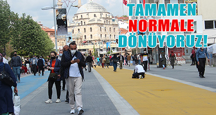 TAMAMEN NORMALE DÖNÜYORUZ